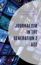 Journalism in the Generation Z Age