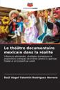 Le théâtre documentaire mexicain dans la réalité