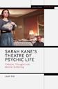 Sarah Kane’s Theatre of Psychic Life