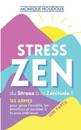 STRESS ZEN - du Stress ? la Z?nitude