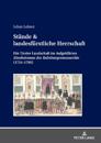St?nde & landesf?rstliche Herrschaft; Die Tiroler Landschaft im Aufgekl?rten Absolutismus der Habsburgermonarchie (1754-1790)