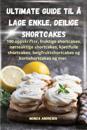 Ultimate guide til å lage enkle, deilige shortcakes