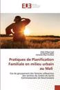 Pratiques de Planification Familiale en milieu urbain au Mali