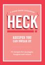 HECK! Recipes You Can Swear By