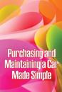 Purchasing and Maintaining a Car Made Simple
