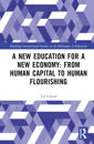 A New Education for a New Economy: From Human Capital to Human Flourishing