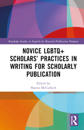 Novice LGBTQ+ Scholars’ Practices in Writing for Scholarly Publication