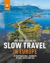 The Rough Guide to Slow Travel in Europe