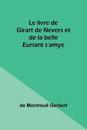 Le livre de Girart de Nevers et de la belle Euriant s'amye