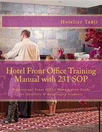Hotel Front Office Training Manual with 231 Sop: Professional Front Office Management Guide for Hoteliers & Hospitality Students