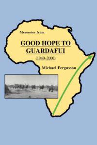 Memories from Good Hope to Guardafui 1940-2000