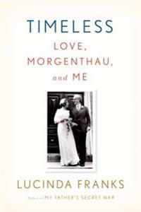 Timeless: Love, Morgenthau, and Me