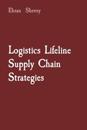 Logistics Lifeline Supply Chain Strategies