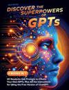 Discover the Superpowers of GPTs