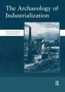 Archaeology of Industrialization: Society of Post-Medieval Archaeology Monographs: v. 2
