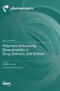 Polymers Enhancing Bioavailability in Drug Delivery, 2nd Edition