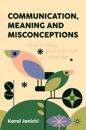Communication, Meaning and Misconceptions