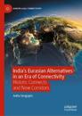 India’s Eurasian Alternatives in an Era of Connectivity