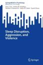 Sleep Disruption, Aggression, and Violence