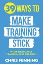 39 Ways to Make Training Stick