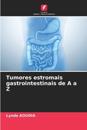 Tumores estromais gastrointestinais de A a Z