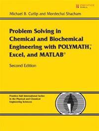 Problem Solving in Chemical and Biochemical Engineering With POLYMATH, Excel, And MATLAB