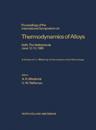 Proceedings of the International Symposium on Thermodynamics of Alloys