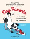 The Little Instruction Book for Dog Parents