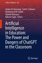 Artificial Intelligence in Education: The Power and Dangers of ChatGPT in the Classroom
