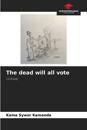 The dead will all vote