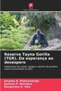 Reserva Tayna Gorilla (TGR). Da esperança ao desespero