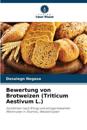 Bewertung von Brotweizen (Triticum Aestivum L.)
