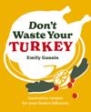 Don't Waste Your Turkey