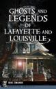 Ghosts and Legends of Lafayette and Louisville