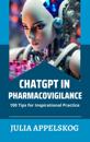 ChatGPT in pharmacovigilance : 100 tips for inspirational practice