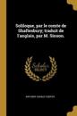 Soliloque, par le comte de Shaftesbury; traduit de l'anglais, par M. Sinson.