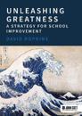 Unleashing Greatness – a strategy for school improvement