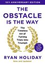 The Obstacle is the Way: 10th Anniversary Edition