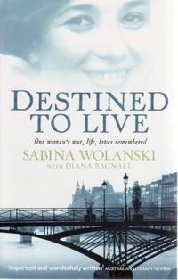 Destined to Live: One Woman's War, Life, Loves Remembered