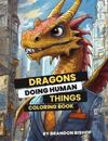 Dragons Doing Human Things Coloring Book