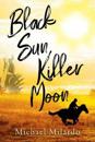 Black Sun, Killer Moon