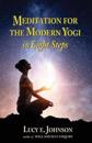 MEDITATION FOR THE MODERN YOGI in Eight Steps