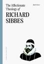 Affectionate Theology Of Richard Sibbes, The
