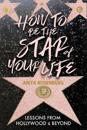How To Be The Star Of Your Life
