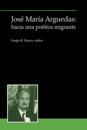José María Arguedas: hacia una poética migrante