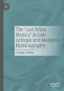 The ‘Lost Arian History’ in Late Antique and Medieval Historiography