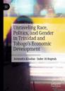 Unraveling Race, Politics, and Gender in Trinidad and Tobago’s Economic Development