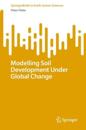 Modelling Soil Development Under Global Change