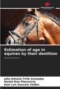 Estimation of age in equines by their dentition