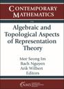 Algebraic and Topological Aspects of Representation Theory